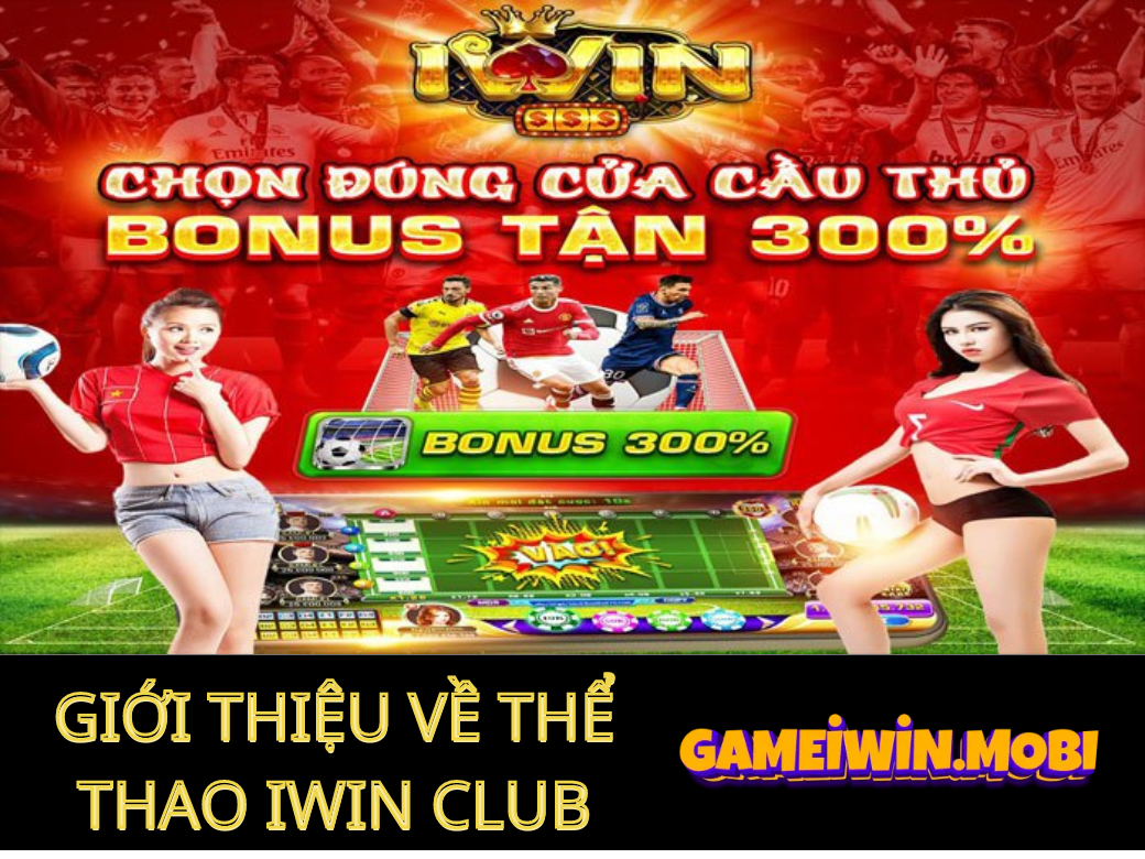 Thể Thao IWIN CLUB: Nơi thỏa mãn đam mê thể thao